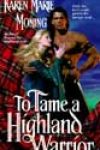 To Tame a Highland Warrior by Karen Marie Moning