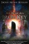 To Bear an Iron Key by Jackie Morse Kessler