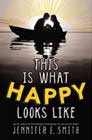 This is What Happy Looks Like by Jennifer E Smith