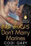 Bad Girls Don’t Marry Marines by Codi Gary