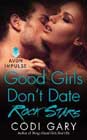 Good Girls Don't Date Rock Stars by Codi Gary