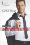 Scandalize Me by Caitlin Crews