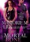 The Mortal Bone by Marjorie M Liu