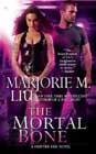 The Mortal Bone by Marjorie M Liu