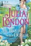 The Trouble with Honor by Julia London