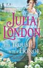 The Trouble with Honor by Julia London