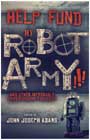 HELP FUND MY ROBOT ARMY!!!, edited by John Joseph Adams