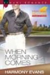 When Morning Comes by Harmony Evans