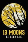 13 Moons by Ee Leen Lee