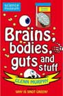Brains, Bodies, Guts and Stuff by Glenn Murphy