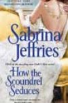 How the Scoundrel Seduces by Sabrina Jeffries