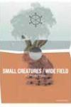 Small Creatures / Wide Field by John Mortara