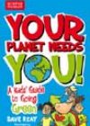 Your Planet Needs You! by Dave Reay