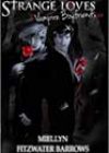 Strange Loves: Vampire Boyfriends by Miellyn Fitzwater Barrows