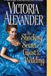 The Shocking Secret of a Guest at the Wedding by Victoria Alexander