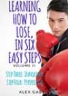 Learning How to Lose, in Six Easy Steps (Volume 2) by Alex Gabriel