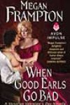 When Good Earls Go Bad by Megan Frampton