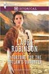 A Fortune for the Outlaw’s Daughter by Lauri Robinson