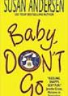 Baby, Don’t Go by Susan Andersen