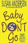 Baby, Don’t Go by Susan Andersen