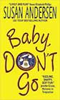 Baby, Don't Go by Susan Andersen