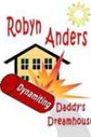 Dynamiting Daddy’s Dream House by Robyn Anders