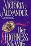 Her Highness, My Wife by Victoria Alexander