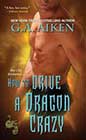 How to Drive a Dragon Crazy by GA Aiken