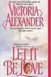 Let It Be Love by Victoria Alexander