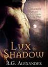 Lux in Shadow by RG Alexander