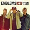 Nothing to Lose by Emblem 3