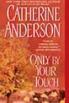 Only by Your Touch by Catherine Anderson