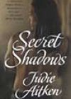 Secret Shadows by Judie Aitken