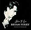 Slave to Love by Bryan Ferry
