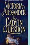 The Lady in Question by Victoria Alexander