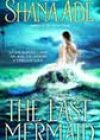 The Last Mermaid by Shana Abé