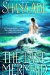 The Last Mermaid by Shana Abé