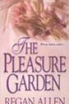 The Pleasure Garden by Regan Allen