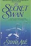 The Secret Swan by Shana Abé