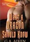 What a Dragon Should Know by GA Aiken