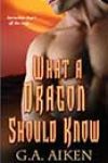 What a Dragon Should Know by GA Aiken