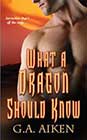 What a Dragon Should Know by GA Aiken