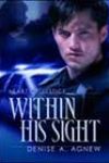 Within His Sight by Denise A Agnew