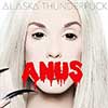 Anus by Alaska Thunderfuck