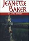 Blood Roses by Jeanette Baker