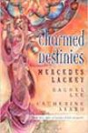 Charmed Destinies by Mercedes Lackey, Rachel Lee, and Catherine Asaro