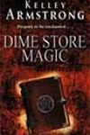 Dime Store Magic by Kelley Armstrong