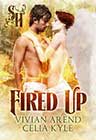 Fired Up by Vivian Arend and Celia Kyle