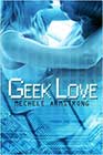 Geek Love by Mechele Armstrong