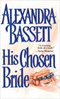 His Chosen Bride by Alexandra Bassett
